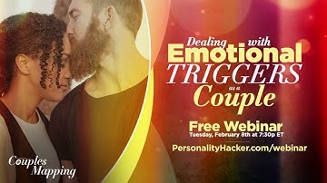 INVITE: Dealing With Emotional Triggers In Your Relationship | PersonalityHacker.com/webinar