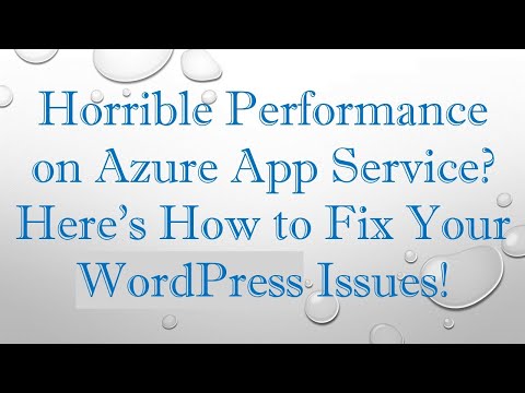 Horrible Performance on Azure App Service? Here’s How to Fix Your WordPress Issues!