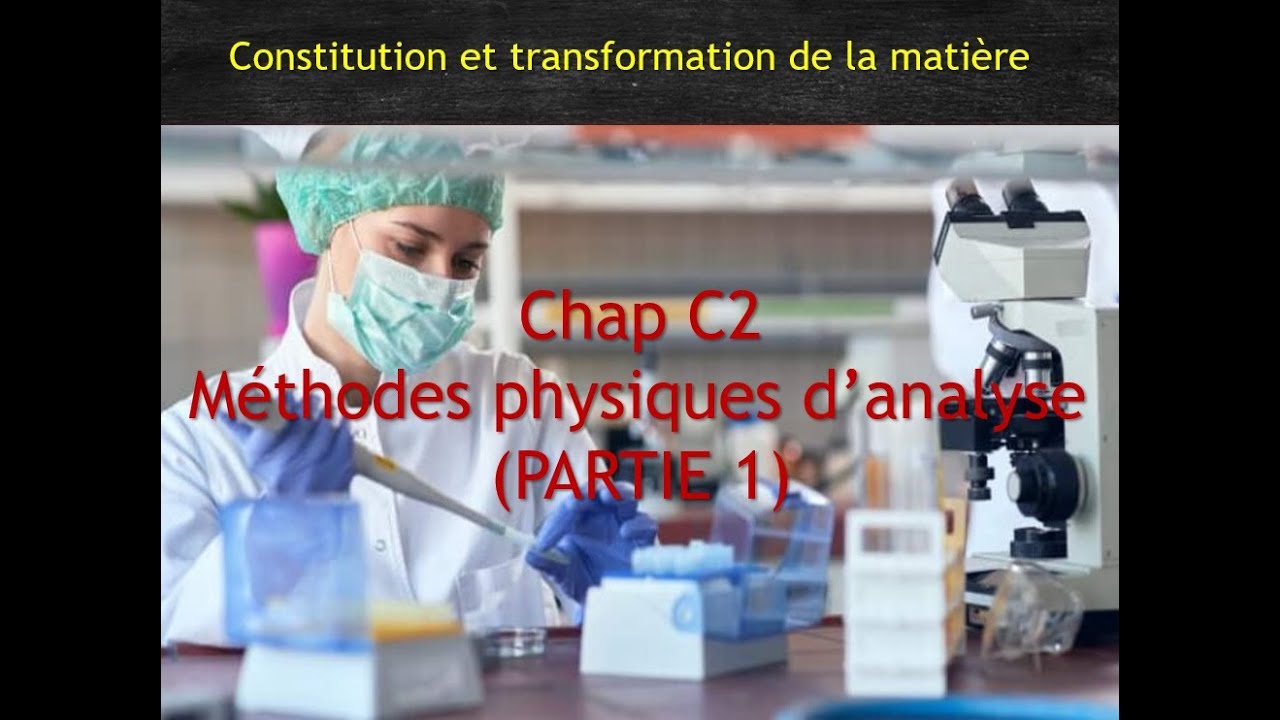 TS - Chap C2 - Méthodes physiques d'analyse (Partie 1) - YouTube