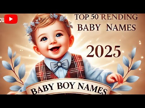 Recent Names Top 50 Trending Baby Boy Names 2025 | Unique & Modern Baby Names with ...