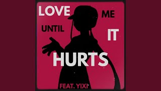 Love Me Until It Hurts 1