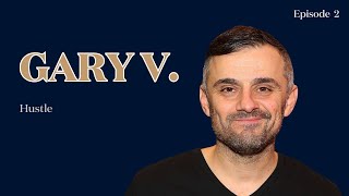 Gary Vaynerchuk - Hustle Bsbcon Biographies - Ep. 2