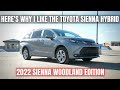 Here's Why I like the Toyota Sienna Hybrid  | 2022 Woodland Edition