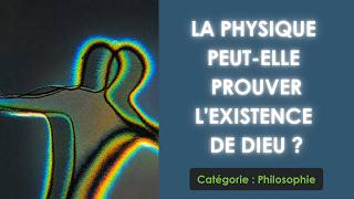 Philosophie: La physique peut-elle prouver l'existence de Dieu ? (plan détaillé)