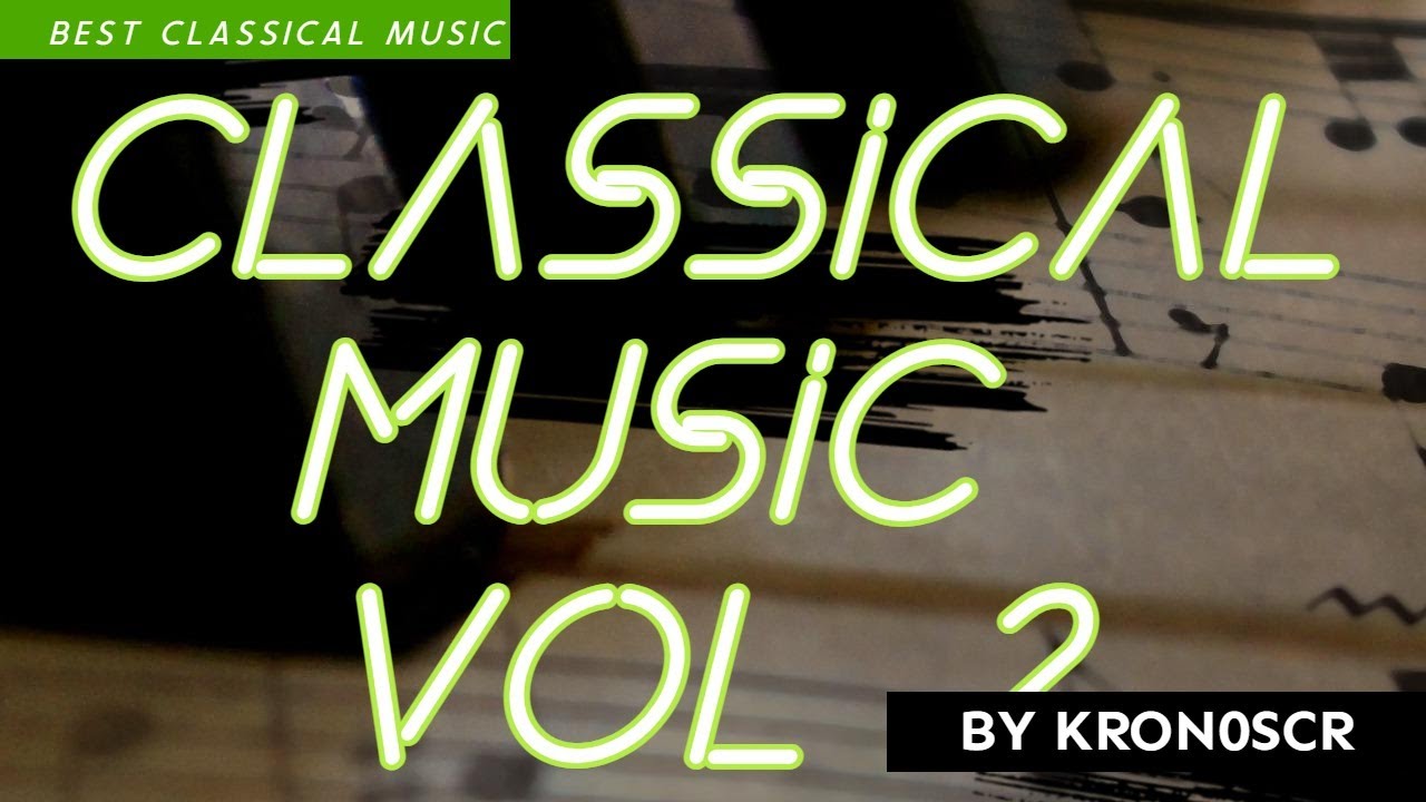 Classical Music - Study - Relax - Work - Vol 2 - YouTube