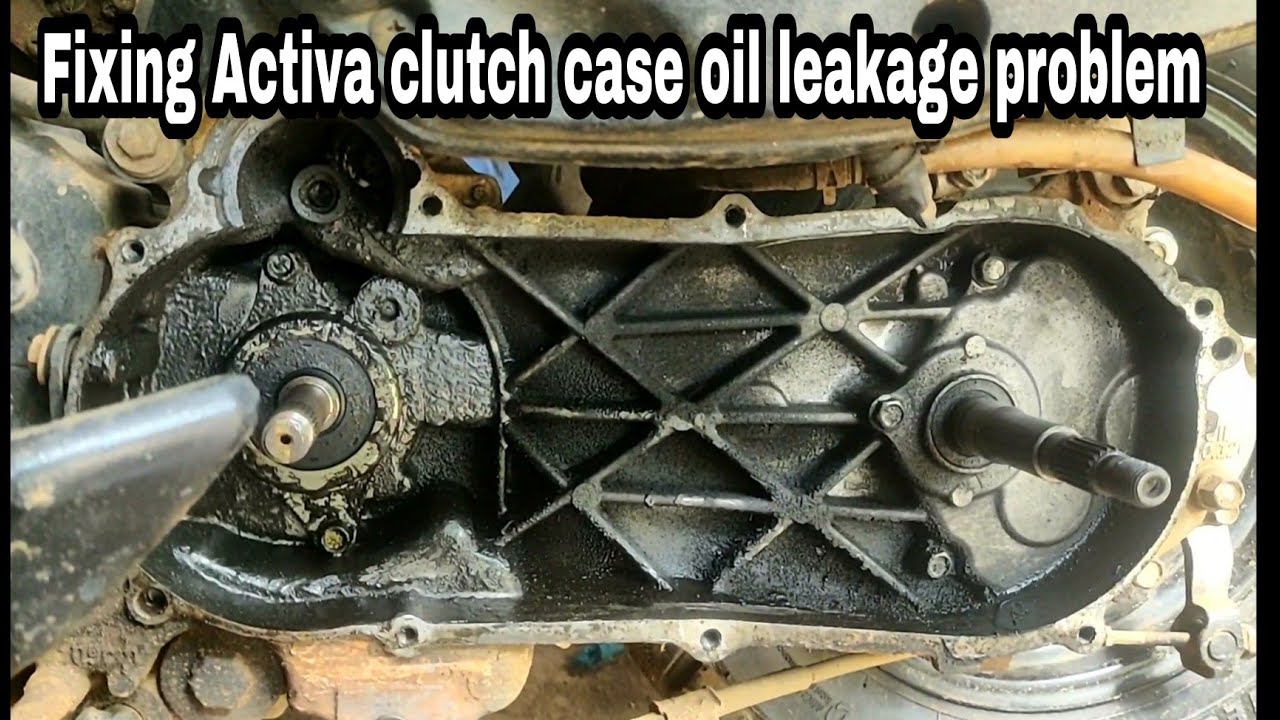 fixing activa clutch case oil leakage problem YouTube