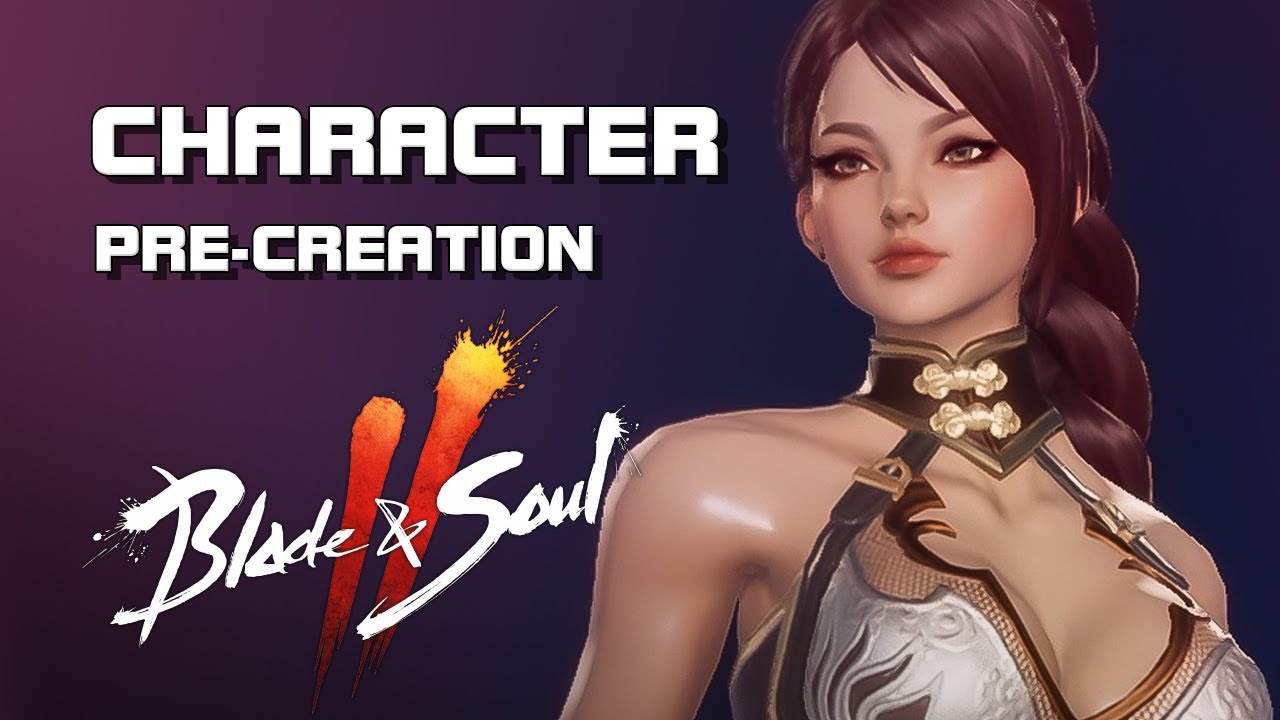 Blade & Soul 2 Character PreCreation Event (PC Version) F2P