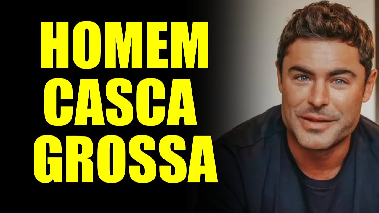COMO SER UM HOMEM CASCA GROSSA - YouTube