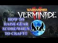 VERMINTIDE 2!! WHEN TO CRAFT/HOW TO GET MAX HERO POWER!! HOW TO RAISE GEAR POWER SCORE!