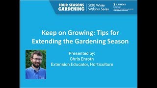 Keep on Growing: Tips for Extending the Gardening Season - 2018 Four Seasons Gardening Webinar