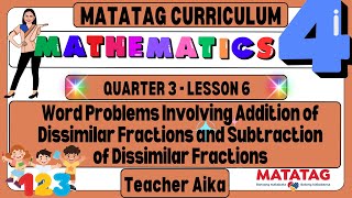 MATATAG MATH4 Grade4 Quarter3 Lesson6 Word Problems-Addition and Subtraction of Dissimilar Fractions