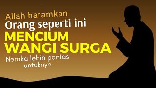 Sedih | Allah Haramkan Orang Ini Mencium Wangi Surga