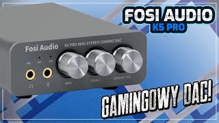 Gamingowy DAC, który wydobędzie pełny potencjał słuchawek - Fosi Audio K5 Pro