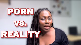 PORN vs REALITY: What they don’t show you