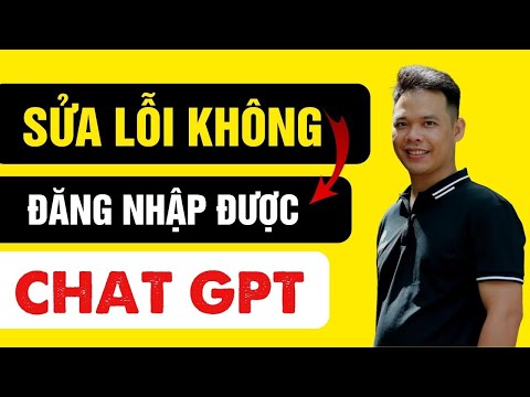 Sửa lỗi không đăng nhập được Chat GPT mới nhất – GATIKI mới 2023