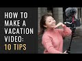 How to Make a TRAVEL VLOG: 10 Tips to Improve Your VACATION Travel Videos