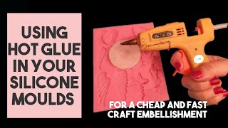 Using Hot Glue in silicone moulds *cheap and fast embellishment*