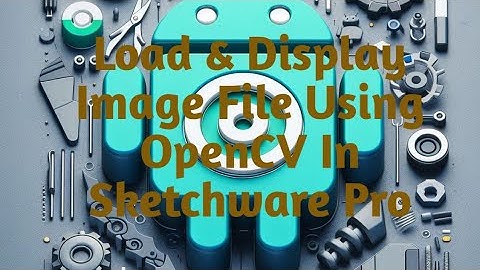 How To Load & Display Image File Using OpenCV In Sketchware Pro