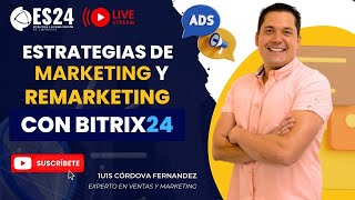 Fideliza a tus Clientes: Estrategias de Marketing y Remarketing Utilizando Bitrix24