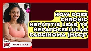 How Does Chronic Hepatitis Lead To Hepatocellular Carcinoma (HCC)? - Liver Health Hub
