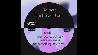 Bajazo - The Life We Share [Original Mix] [House Cookin Records]