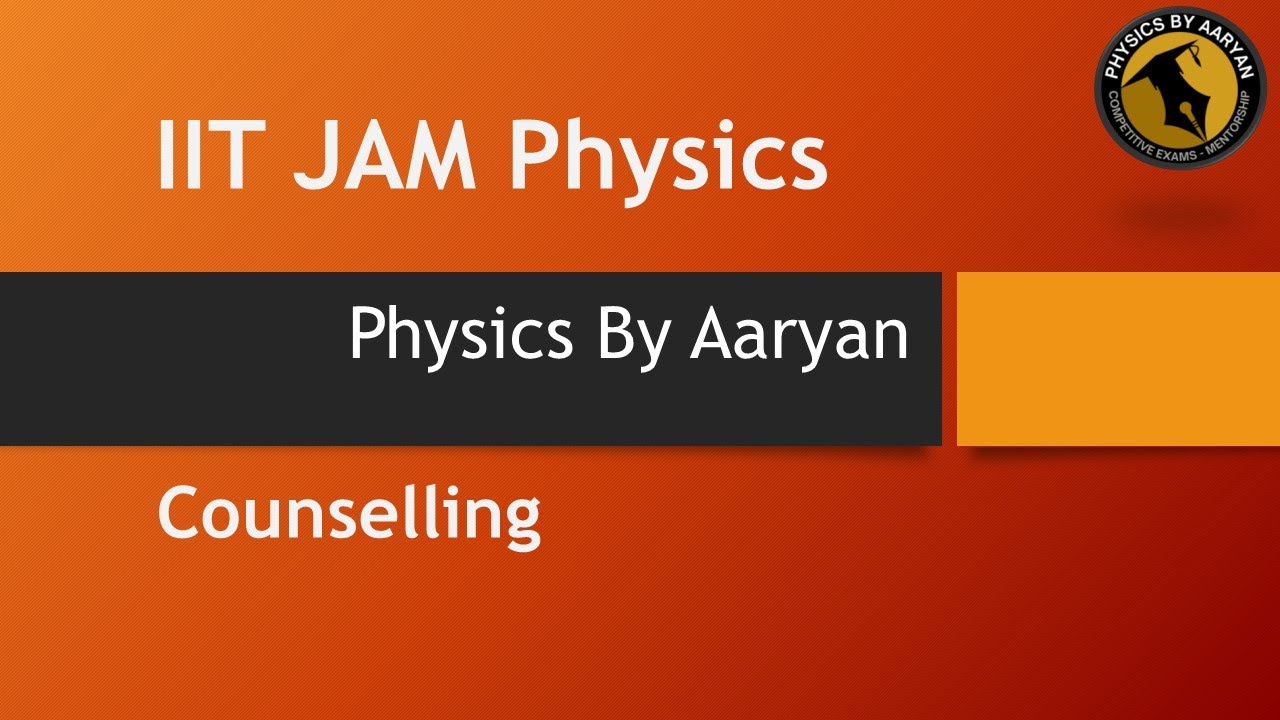 IIT JAM PHYSICS 2022 COUNSELLING