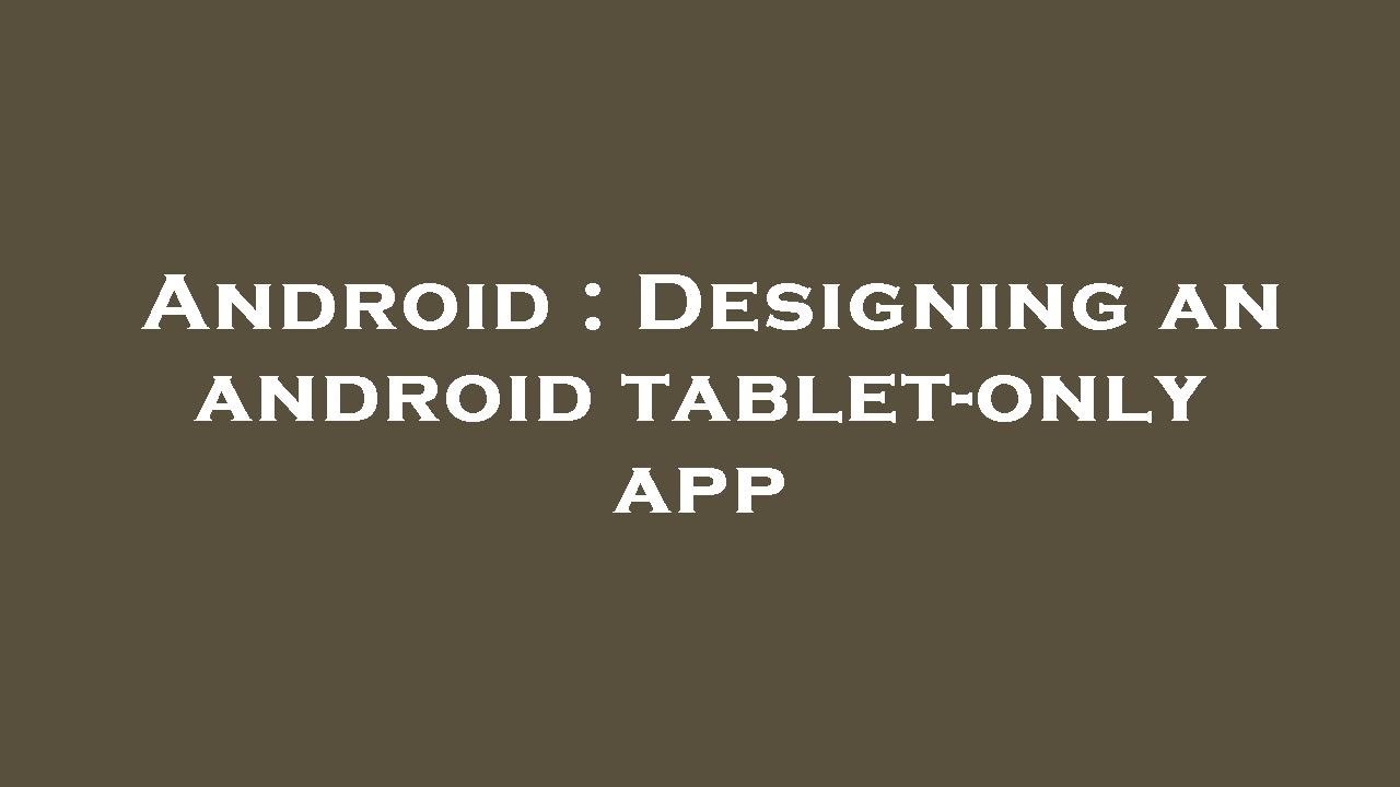 Android : Designing an android tablet-only app - YouTube