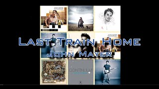 John Mayer - Last Train Home (with Lyrics)