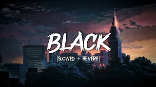 Black - [Slowed   Reverb] | Guru Randhawa Special | T-Series | Music World | Lo-Fi |