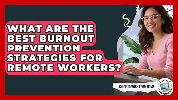 What Are The Best Burnout Prevention Strategies For Remote Workers? - Guide To Work From Home
