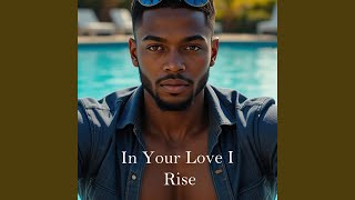 In Your Love I Rise
