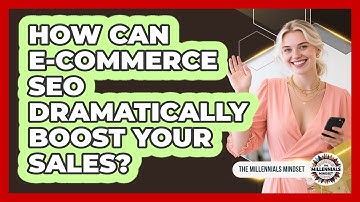 How Can E-commerce SEO Dramatically Boost Your Sales? - The Millennials Mindset
