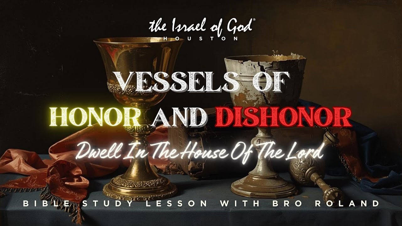 IOG Houston - "Vessels of Honor And Dishonor Dwell In The House of The Lord"