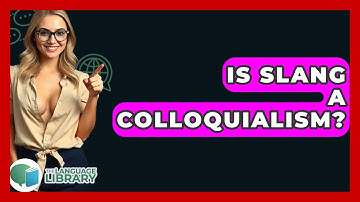 Is Slang A Colloquialism? - The Language Library