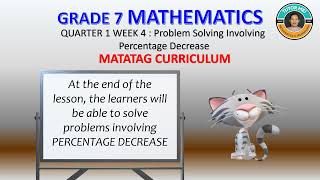 Grade 7 Math Quarter 1 Week 4 PROBLEMS INVOLVING PERCENTAGE DECREASE PART 1