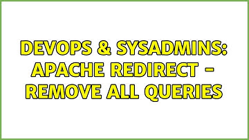 DevOps & SysAdmins: Apache redirect - remove all queries