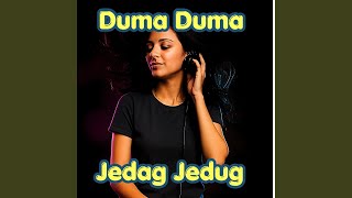 Duma Duma Jedag Jedug