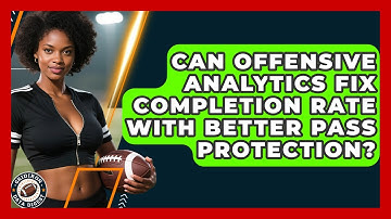 Can Offensive Analytics Fix Completion Rate With Better Pass Protection? - Gridiron Data Digest