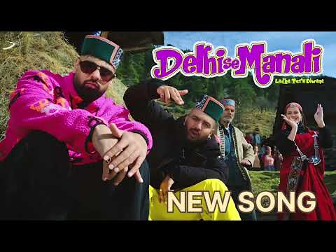 DELHI SE MANALI (LADKA TERADIWANA) | BADSHAH X SIRAZEE XMANJU NAUTIYAL | (Official MusicVideo)