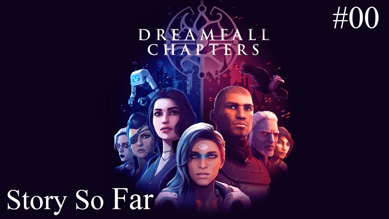 Story So Far | Dreamfall Chapters #00