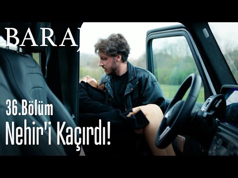 Nehir'i kaçırdı! - Baraj 36. Bölüm