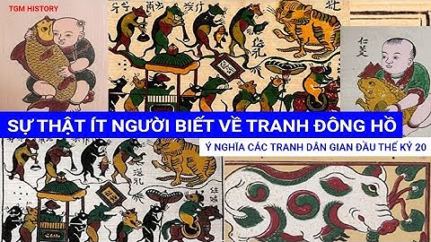 SỰ THẬT ÍT NGƯỜI BIẾT VỀ TRANH ĐÔNG HỒ VÀ Ý NGHĨA CÁC TRANH DÂN GIAN ĐÔNG HỒ ĐẦU THẾ KỶ 20