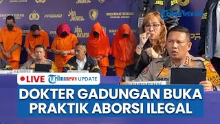 🔴LIVE: Dokter Gadungan Lulusan SMA Buka Bisnis Aborsi Ilegal, Layani 361 Pasien dalam 3 Tahun