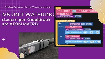 M5 UNIT Watering .- steuern per Knopfdruck am ATOM Matrix