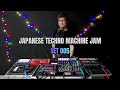 Deep Machine Groove Acid Techno | JAPANESE MACHINE DJ MIX ORIGINAL TRACKS - SET 005