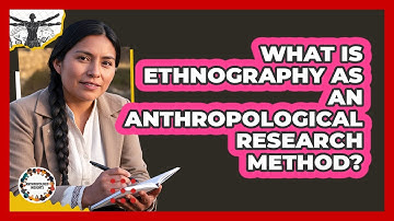What Is Ethnography As An Anthropological Research Method?