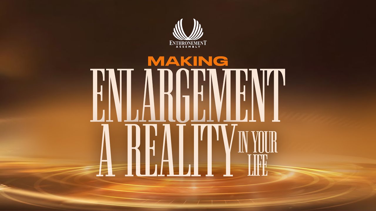 MAKING ENLARGEMENT A REALITY IN YOUR LIFE || MIDWEEK SERVICE ...