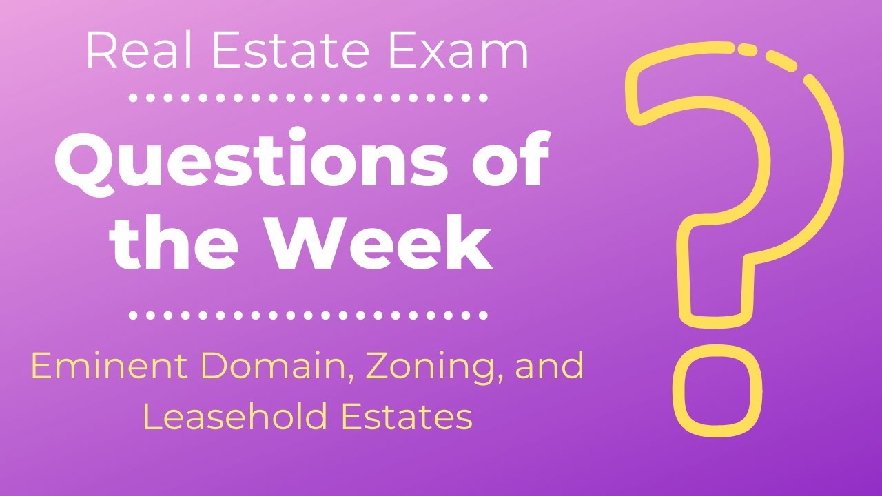 Real Estate Exam Questions of the Week Eminent Domain, Zoning, and