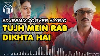 #Mpp Tujh Mein Rab Dikhta Hai #Cover #Remix #Lyric #Fullbass