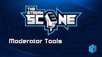 Moderator Tools | Moderation & Content Creators | The Stream Scene | Guests: Moblord & LuckyMisfit